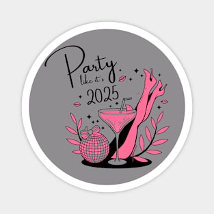 Party Like It's 2025 - Happy New Year - New Year's Eve Magnet